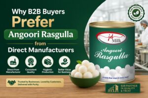 why-b2b-buyers-prefer-angoori-rasgulla-from-direct-manufacturers