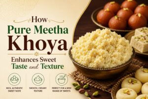 how-pure-meetha-khoya-enhances-sweet-taste-and-texture