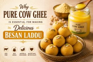 why-pure-cow-ghee-is-essential-for-making-delicious-besan-laddu